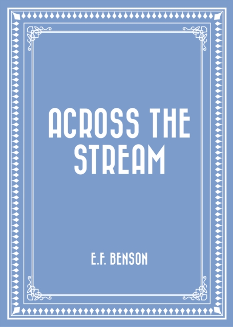 Book Cover for Across the Stream by E.F. Benson