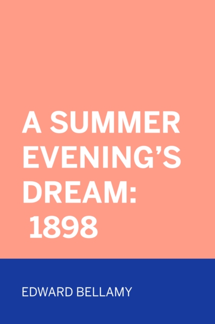 Book Cover for Summer Evening's Dream: 1898 by Edward Bellamy