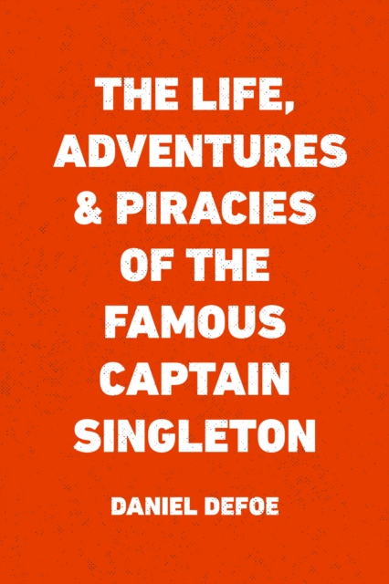 Book Cover for Life, Adventures & Piracies of the Famous Captain Singleton by Daniel Defoe