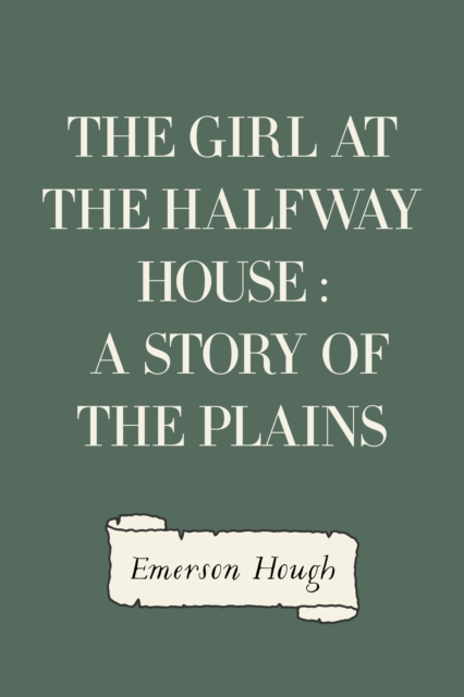 Book Cover for Girl at the Halfway House : A Story of the Plains by Emerson Hough