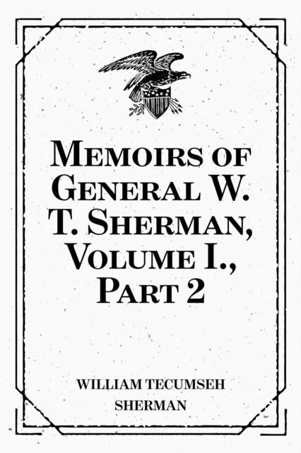 Book Cover for Memoirs of General W. T. Sherman, Volume I., Part 2 by William Tecumseh Sherman