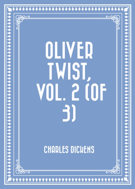 Oliver Twist, Vol. 2 (of 3)