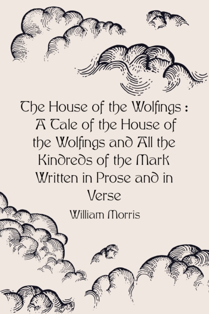 Book Cover for House of the Wolfings : A Tale of the House of the Wolfings and All the Kindreds of the Mark Written in Prose and in Verse by William Morris
