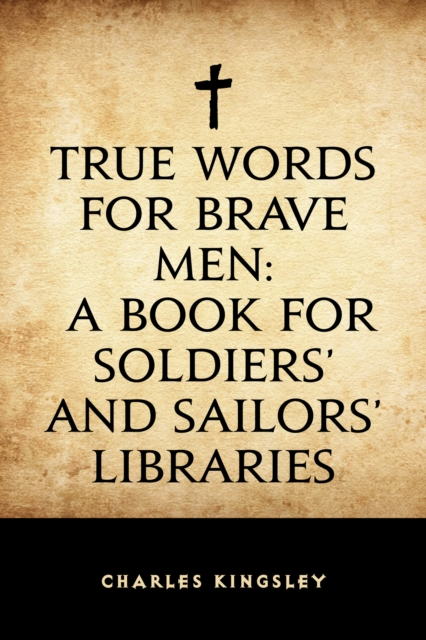 Book Cover for True Words for Brave Men: A Book for Soldiers' and Sailors' Libraries by Charles Kingsley