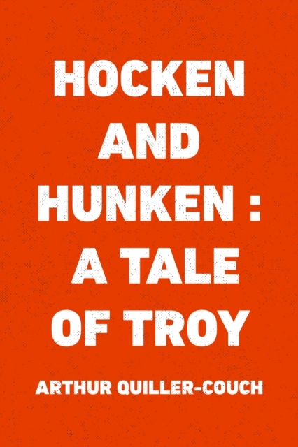 Book Cover for Hocken and Hunken : A Tale of Troy by Arthur Quiller-Couch