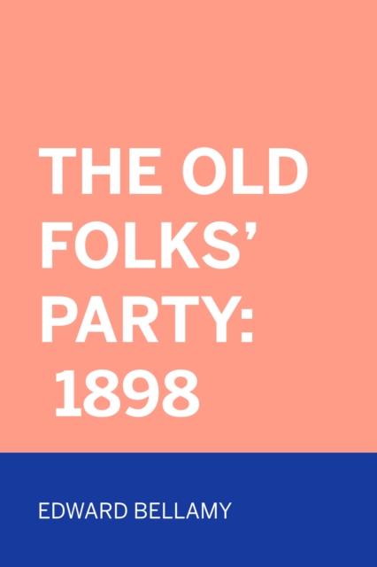 Old Folks' Party: 1898