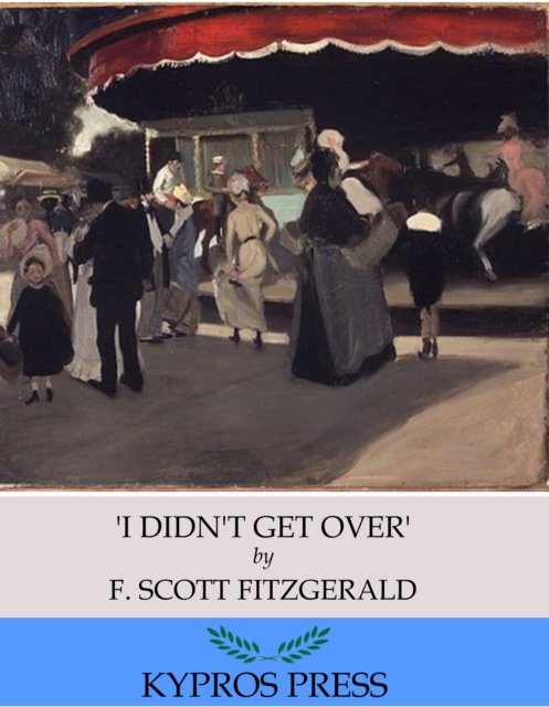 Book Cover for 'I Didn't Get Over' by F. Scott Fitzgerald