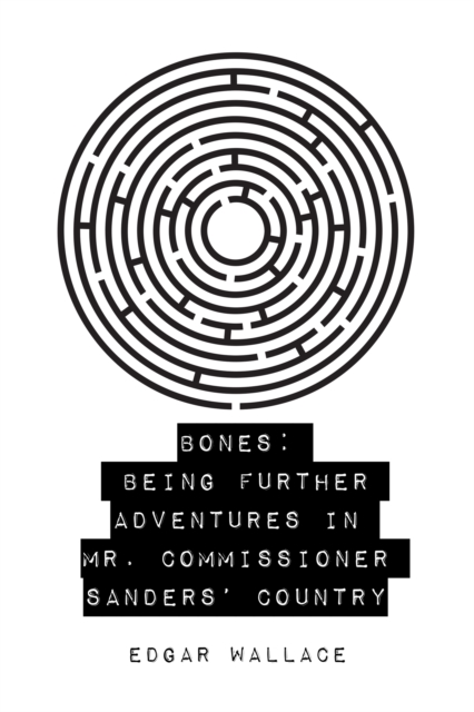 Book Cover for Bones: Being Further Adventures in Mr. Commissioner Sanders' Country by Edgar Wallace