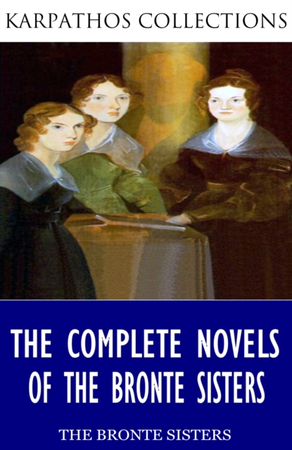 Book Cover for Complete Novels of the Bronte Sisters by Charlotte Bronte