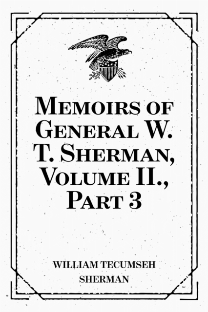 Book Cover for Memoirs of General W. T. Sherman, Volume II., Part 3 by William Tecumseh Sherman