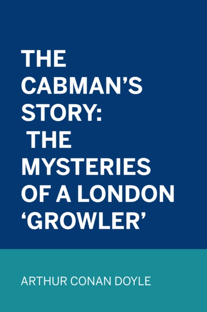 Book Cover for Cabman's Story: The Mysteries of a London 'Growler' by Arthur Conan Doyle