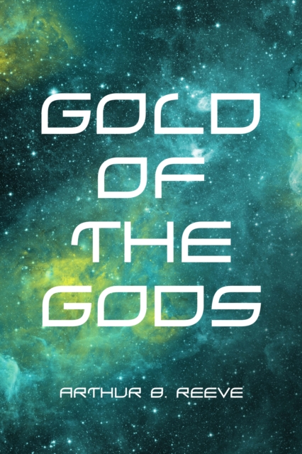 Book Cover for Gold of the Gods by Arthur B. Reeve