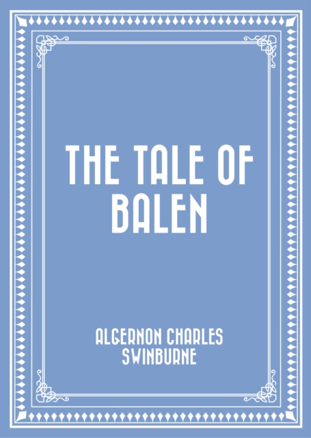 Book Cover for Tale of Balen by Algernon Charles Swinburne