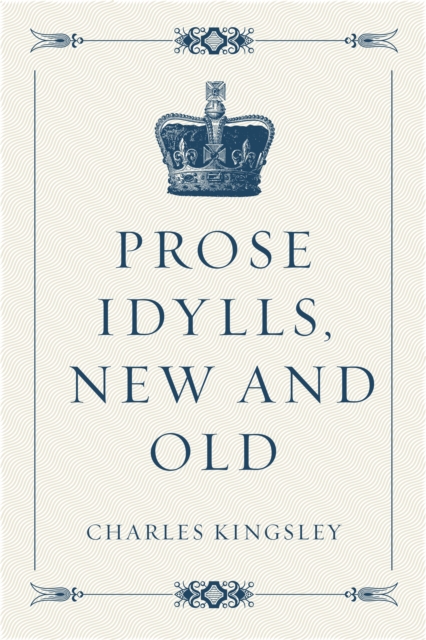 Book Cover for Prose Idylls, New and Old by Charles Kingsley