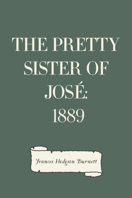 Book Cover for Pretty Sister Of Jose: 1889 by Frances Hodgson Burnett