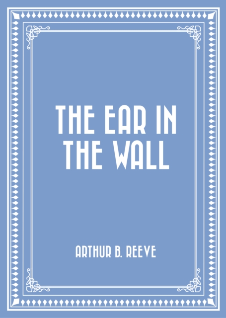 Book Cover for Ear in the Wall by Arthur B. Reeve