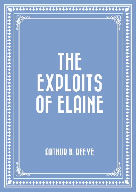 Book Cover for Exploits of Elaine by Arthur B. Reeve