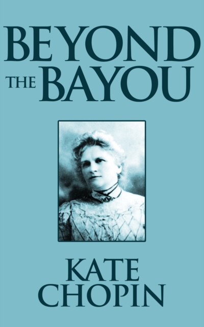 Book Cover for Beyond the Bayou by Kate Chopin