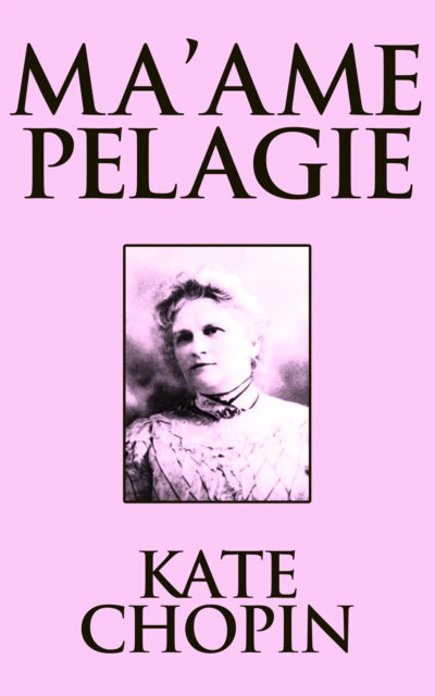 Book Cover for Ma'ame Pelagie by Kate Chopin