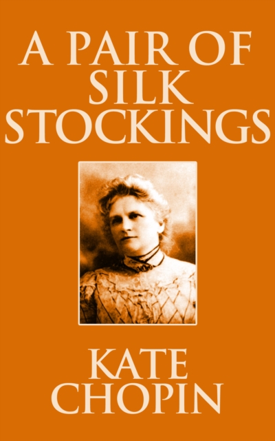 Book Cover for Pair of Silk Stockings by Kate Chopin