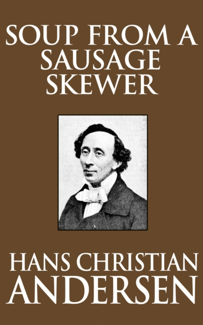 Book Cover for Soup from a Sausage Skewer by Hans Christian Andersen