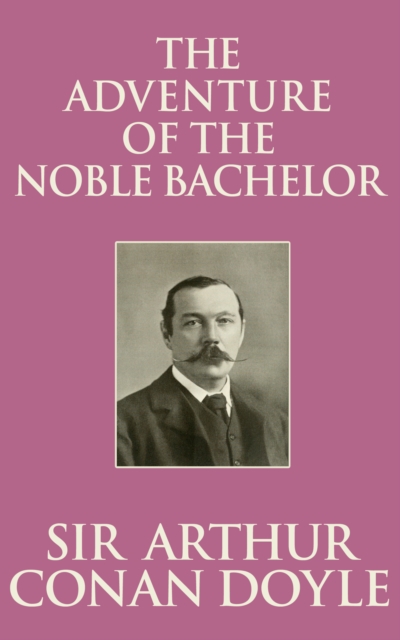 Book Cover for Adventure of the Noble Bachelor by Sir Arthur Conan Doyle