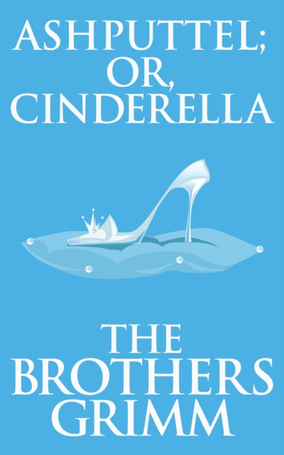 Book Cover for Ashputtel (or, Cinderella) by Grimm, The Brothers