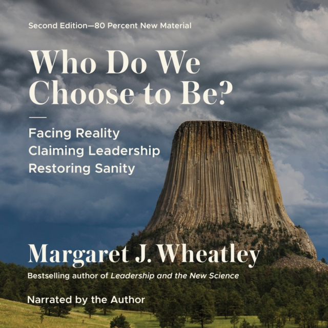 Book Cover for Who Do We Choose to Be?, Second Edition by Wheatley, Margaret J.