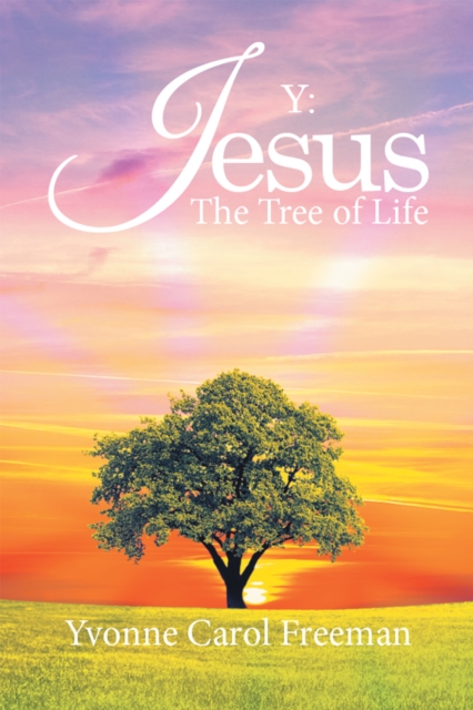 Book Cover for Y: Jesus the Tree of Life by Yvonne Carol Freeman