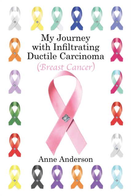 Book Cover for My Journey with Infiltrating Ductile Carcinoma (Breast Cancer) by Anne Anderson