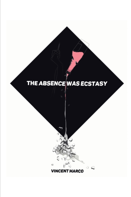 Book Cover for Absence Was Ecstasy by Vincent Marco