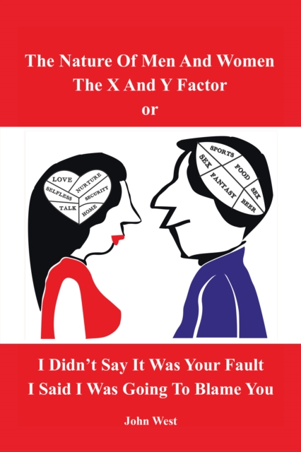 Book Cover for Nature of Men and Women, the X and Y Factor, or I Didn't Say It Was Your Fault, I Said I Was Going to Blame You by John West