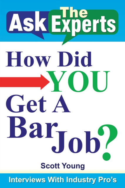 Book Cover for Ask the Experts: How Did You Get a Bar Job? by Scott Young