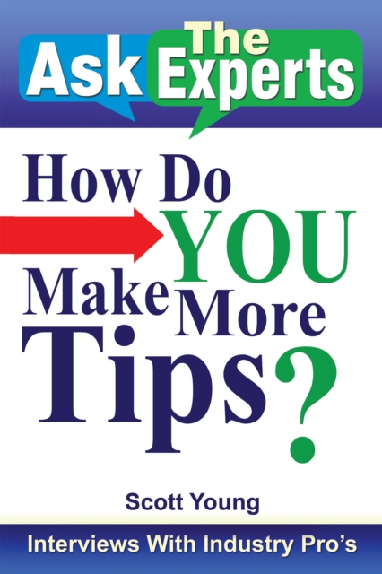 Book Cover for Ask the Experts: How Do You Make More Tips? by Scott Young