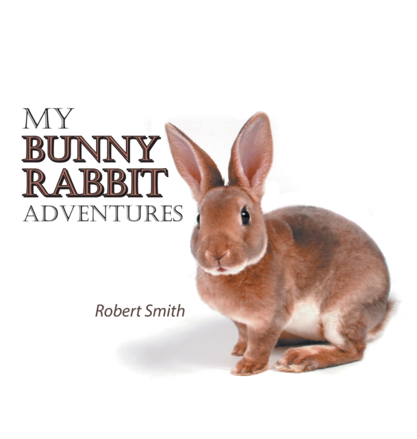 Book Cover for My Bunny Rabbit Adventures by Robert Smith