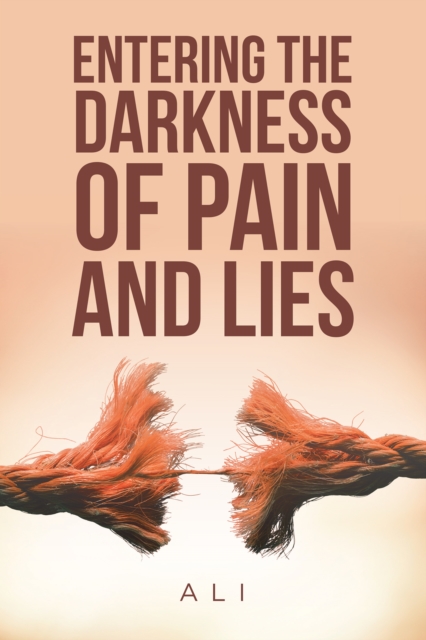 Book Cover for Entering the Darkness of Pain and Lies by Ali