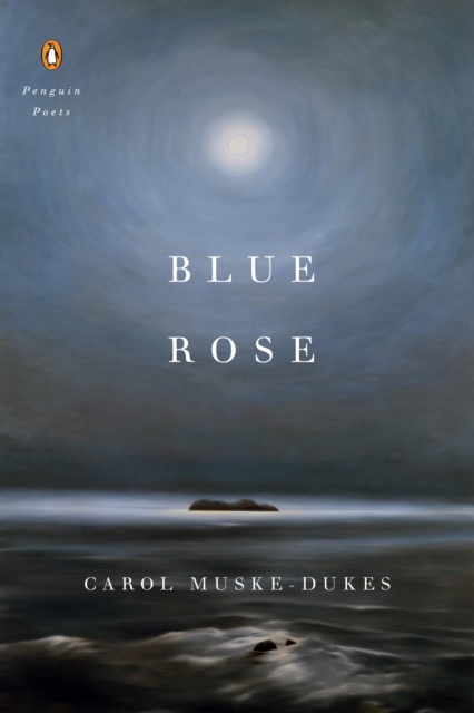 Book Cover for Blue Rose by Carol Muske-Dukes