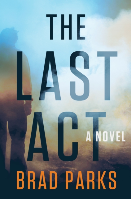 Book Cover for Last Act by Brad Parks