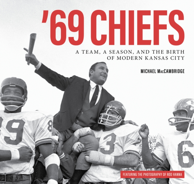 Book Cover for '69 Chiefs by Michael MacCambridge