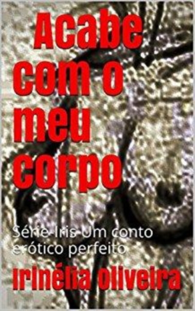 Book Cover for Acabe com o meu corpo by Irinelia Oliveira