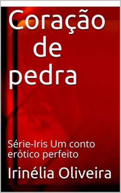 Book Cover for Coração de pedra by Irinelia Oliveira