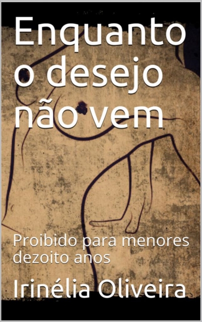 Book Cover for Enquanto o desejo não vem by Irinelia Oliveira