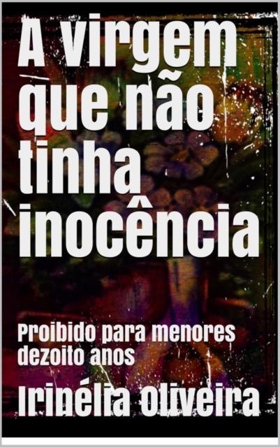 Book Cover for A virgem que não tinha Bem vendido! by Irinelia Oliveira