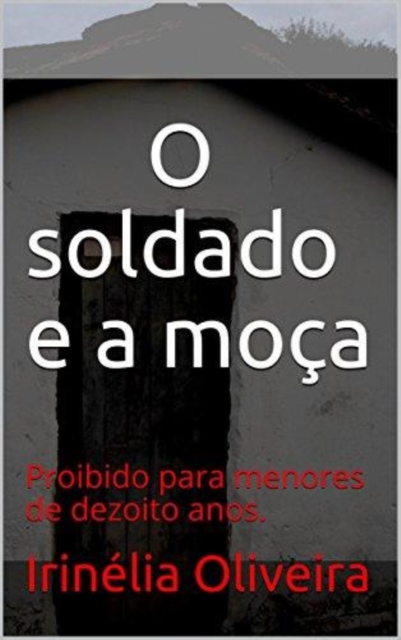 Book Cover for O soldado e a moça by Irinelia Oliveira