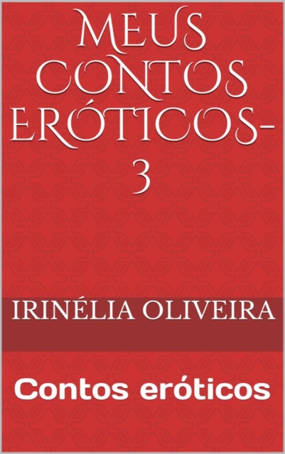 Book Cover for Meus Contos eróticos-3 by Irinelia Oliveira