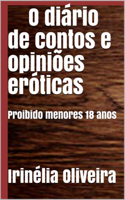 Book Cover for O diário de contos e opiniões eróticas by Irinelia Oliveira