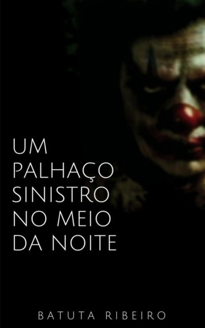 Book Cover for Um palhaço sinistro no meio da noite by Batuta Ribeiro