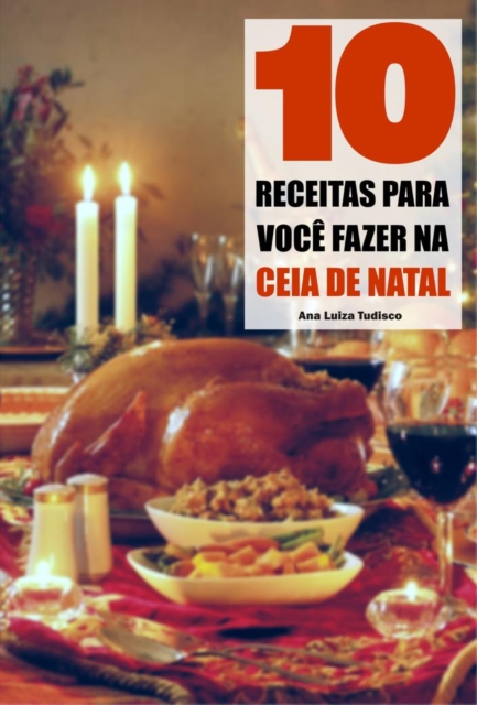 Book Cover for 10 Receitas para você fazer na ceia de Natal by Ana Luiza Tudisco