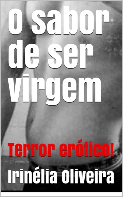 Book Cover for O sabor de ser virgem by Irinelia Oliveira