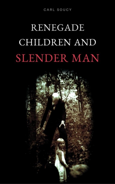 Book Cover for Renegade Children and Slender Man by Carl Soucy